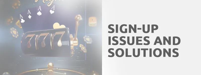 Summary of Sign-Up Issues and Solutions